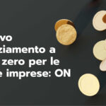 Il nuovo finanziamento a tasso zero per le nuove imprese: ON